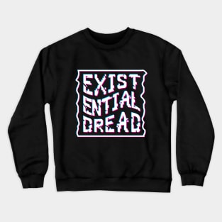 Existential Dread Anxiety Crewneck Sweatshirt